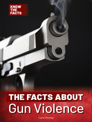 cover image of The Facts About Gun Violence